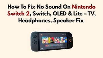 How To Fix No Sound On Nintendo Switch 2, Switch, OLED & Lite – TV, Headphones, Speaker Fix (2025)