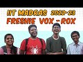 FRESHIE VOX ROX 2022 | IIT MADRAS