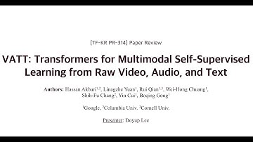 PR-314: VATT: Transformers for Multimodal Self-Supervised Learning from Raw Video, Audio, and Text