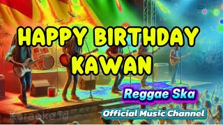 Happy Birthday Kawan -OFFICIAL MUSIC REGGAE |Karaoke id , Azka Musik , Selamat uang tahun  #reggae