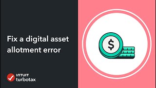 How to fix a digital asset allotment error in TurboTax Online - TurboTax Support Video