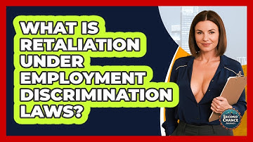 What Is Retaliation Under Employment Discrimination Laws? - Second Chance Journey