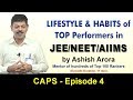 Lifestyle and Habits of JEE/NEET/AIIMS Toppers | CAPS-4 by Ashish Arora Sir