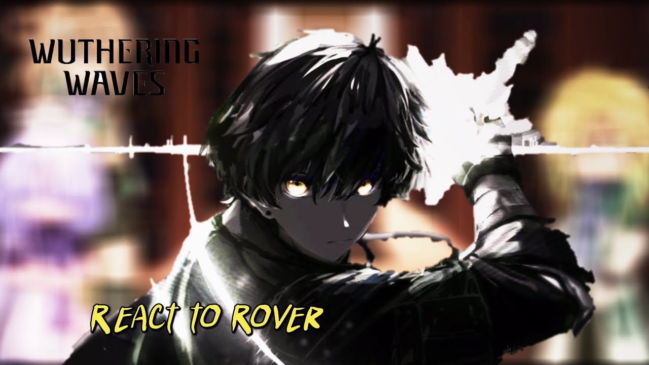 Lahai Roi react to Rover || 1/?? || Wuthering Waves || CalmWaves_