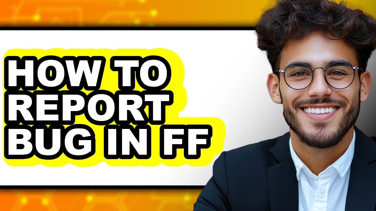 How to Report Bug in Ff - Step by Step