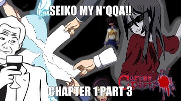 SEIKO MY N*QQA! | Corpse Party Ch 1 Part 3
