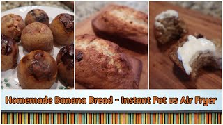 Homemade Banana Bread - Instant Pot vs Air Fryer
