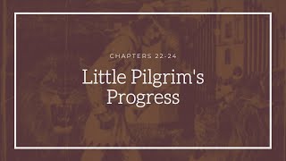 Little Pilgrim's Progress - Chapters 22-24