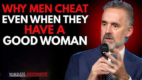 Why Men Cheat Even When They Have A Good Woman | Jordan Peterson Wisdom