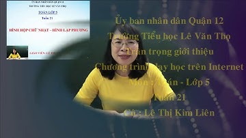 Trường Tiểu học Lê Văn Thọ - Toán Lớp 5 - Tuần 21 - Cô Lê Thị Kim liên