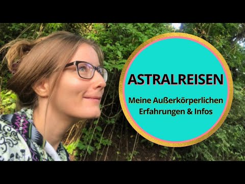 Video: Außer-Körper-Reisen - Wahrheit Oder Fiktion? - Alternative Ansicht