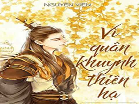 VÌ QUÂN KHUYNH THIÊN HẠ- TẬP  1  - NGUYÊN VIỆN   NGÔN TÌNH - youtube