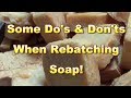 Do's & Don'ts When Rebatching Soap