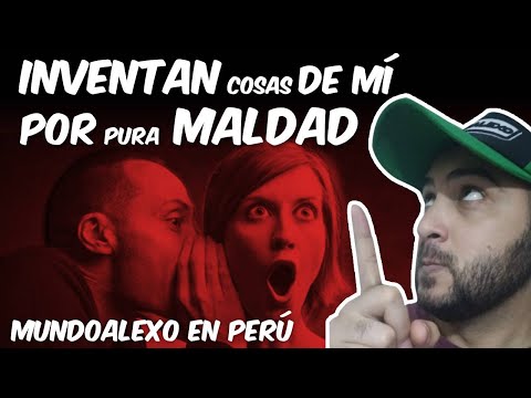  La gente INVENTA COSAS DE MI POR PURA MALDAD, mi opinión, Mundoalexo en Perú. -  La gente INVENTA COSAS DE MI POR PURA MALDAD, mi opinión, Mundoalexo en Perú.