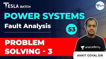 Problem Solving - 3 | Fault Analysis | Lec 53 | Power Systems | GATE 2021 Exam
