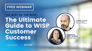 The Ultimate Guide to WISP Customer Success | Preseem + Sonar Webinar
