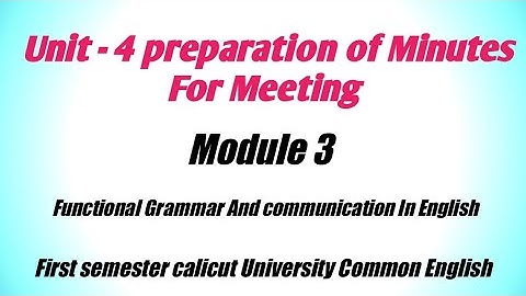 Unit 4 preparation of Minutes For Meeting. Module 3 Functional Grammar and communication In English