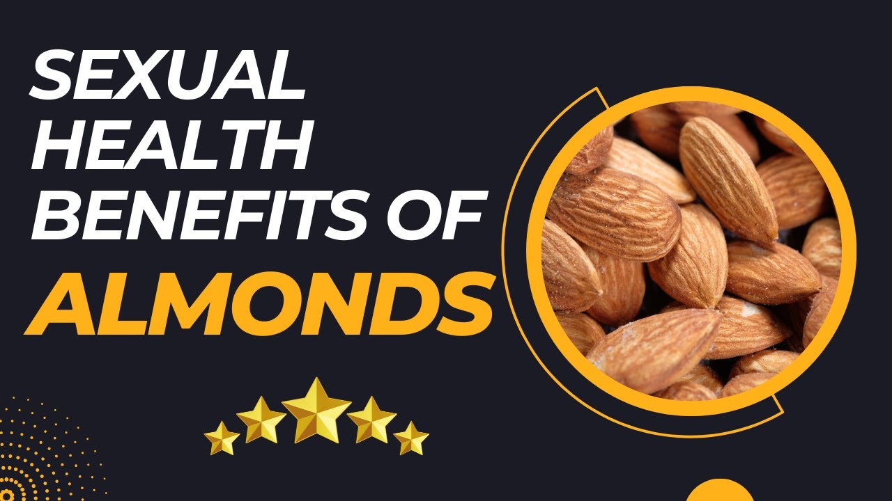 ALMONDS Are The SECRET To Better Sexual Health