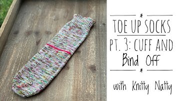 Knitty Natty | Tutorials | Toe Up Socks Part 3: Cuff & Bind Off