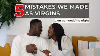5 MISTAKES WE MADE AS VIRGINS ON OUR WEDDING NIGHT | The Stalwart Lovers