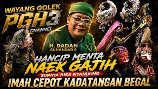 [ HAHAAA KOCAK ] HANCIP MENTA NAEK GAJIH & CEPOT LAPORAN DI BEGAL WAYANG GOLEK PGH3 DADAN SUNANDAR S
