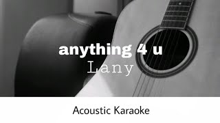 LANY - anything 4 u (Acoustic Karaoke)