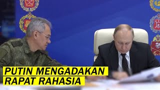 Putin melakukan Rapat Rahasia sehari penuh dengan petinggi militer.  Ada apa?