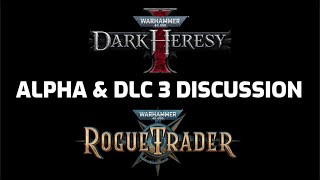 Thoughts on Dark Heresy &amp; Rogue Trader DLC 3 Patch 1.6