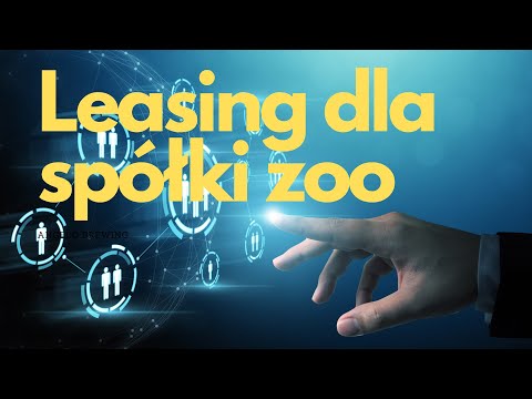 Leasing dla spółki zoo jak forma prawna wpływa na przyznanie leasingu?