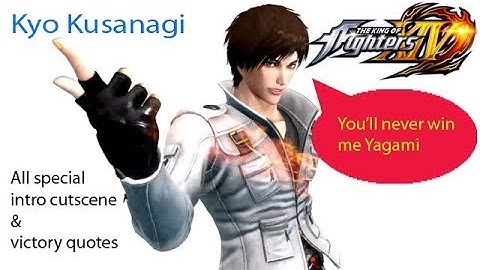 {OUTDATED} The King Of Fighters XIV ~ All Kyo Kusanagi Special Intro & Victory Quotes/Dialogues