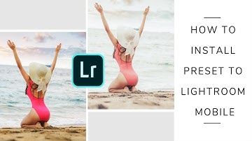 How to install presets to Lightroom Mobile