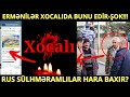 TƏCİLİ!!! XOCALIDA NƏ BAŞ VERİR? SÜLMƏRAMLILAR NİYƏ GÖZ YUMUR?