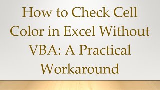 How to Check Cell Color in Excel Without VBA: A Practical Workaround