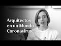 ARQUITECTOS EN UN MUNDO CORONAVIRUS | Caterina De La Portilla