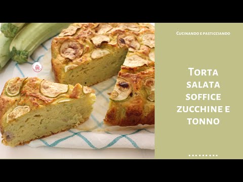 TORTA SALATA SOFFICE  ZUCCHINE E TONNOð¥ð¥ð¥Cucinando e pasticciando