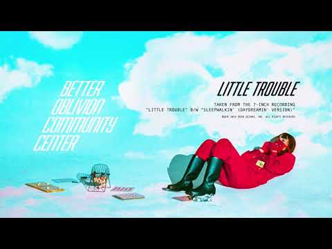 Better Oblivion Community Center - Little Trouble (Official Audio)