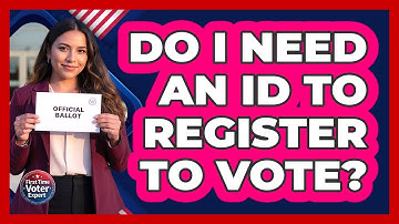 Do I need an ID to register to vote?