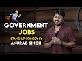 Government jobs  stand up comedy by anurag singh