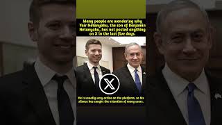 Many users online have noticed that Yair Netanyahu—the son of Benjamin Netanyahu—has not posted