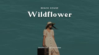 BEACH HOUSE - WILDFLOWER (LYRICS)