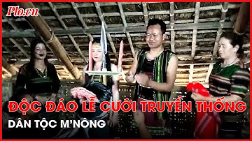 Độc đáo nghi lễ cưới truyền thống của dân tộc M
