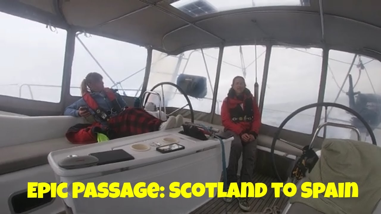 Scotland to Spain: A Rollercoaster Sailing Saga! Episode 127