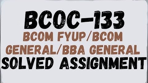 BCOC-133 Solved Assignment 2025 | IGNOU BCOC-133 Assignment BBA GENERAL/BCOM GENERAL/BCOM FYUP