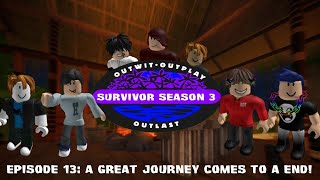 Survivor S3 E13: A Great Journey Comes To A End