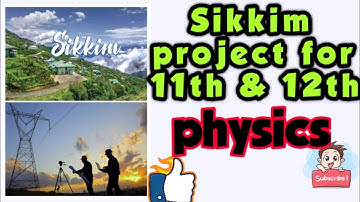 Sikkim project on physics class 11th & 12th , CBSE Sikkim project , physics Sikkim project,