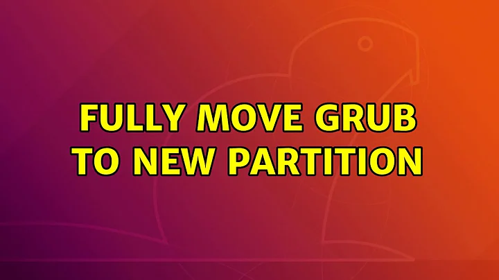 Fully Move Grub to New Partition (3 Solutions!!)