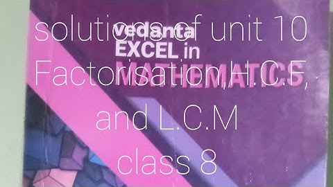 factorisation,H.C.F and L.C.M  vedanta excel in mathematics Hukum pd Dahal