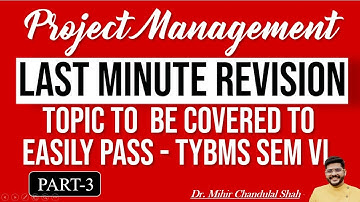 LAST MINUTE REVISION - PART 3 - PROJECT MANAGEMENT| TYBMS -SEM-VI | Dr. Mihir Shah