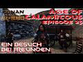 Conan Exiles - Age of Calamitous - Episode 23 - Ein Besuch bei Freunden