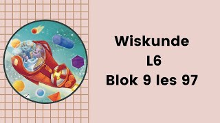 L6: Wiskunde Blok 9 les 97